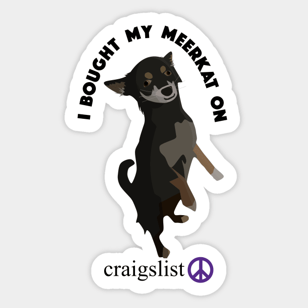 I Bought My Meerkat on Craigslist Sticker by dinomitrondesigns